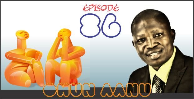 Ohun Aanu Episode 86