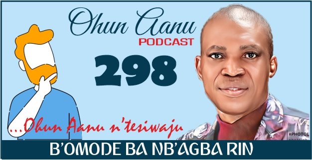 Ohun Aanu Episode 298