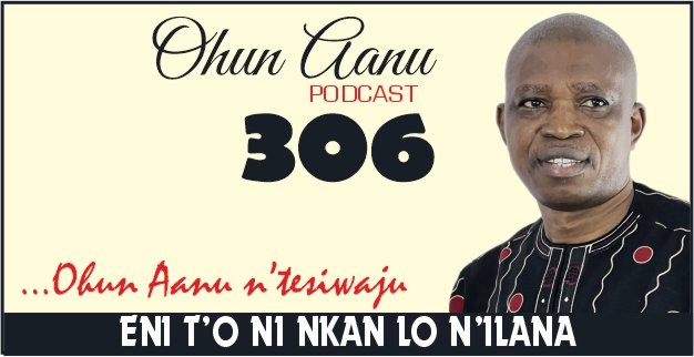 Ohun Aanu Episode 306