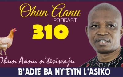 Ohun Aanu Episode 310