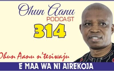 Ohun Aanu Episode 314