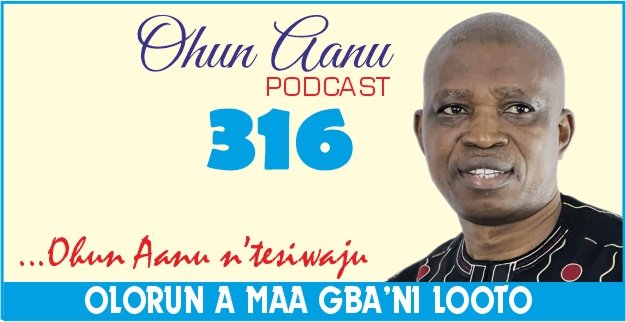 Ohun Aanu Episode 316