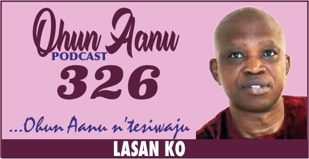 Ohun Aanu Episode 326