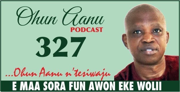 Ohun Aanu Episode 327