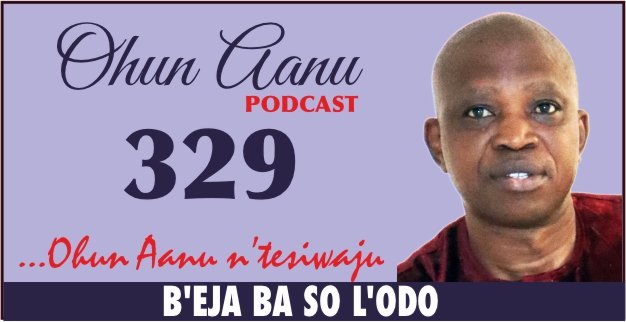 Ohun Aanu Episode 329