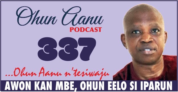 Ohun Aanu Episode 337