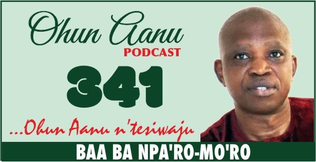 Ohun Aanu Episode 341